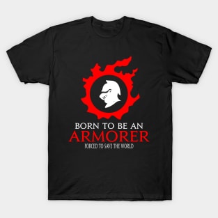 Born to be an Armorer Forced to save the World Funny RPG T-Shirt